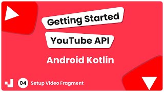 4  Getting Started YouTube API Android Kotlin Setup Video Fragment [upl. by Hilly]