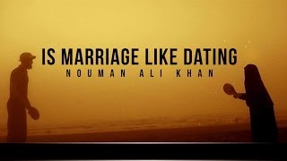 Is Marriage Like Dating  Reminder  Nouman Ali Khan [upl. by Cameron]