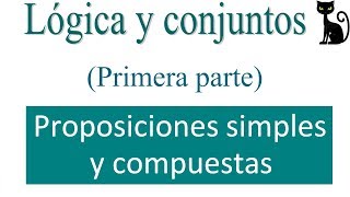 Lógica y conjuntos Proposiciones Primera parte [upl. by Anneis]