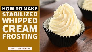 How To Make Stabilized Whipped Cream Frosting  NonGelatine Based [upl. by Elamor]