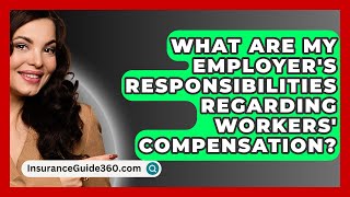 What Are My Employers Responsibilities Regarding Workers Compensation  InsuranceGuide360com [upl. by Zerline]