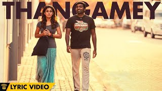 Naanum Rowdy Dhaan  Thangamey  Lyric Video  Anirudh  Vijay Sethupathi  Vignesh Shivan [upl. by Okihsoy49]