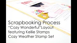 Scrapbooking Process  Cozy Wonderful Layout  feat Kellie Stamps Cozy Weather Stamp Set [upl. by Aicirtan]