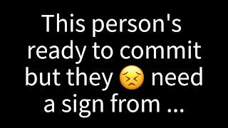 💌 This person is prepared to commit but they’re waiting for a signal from you to [upl. by Schoenberg]