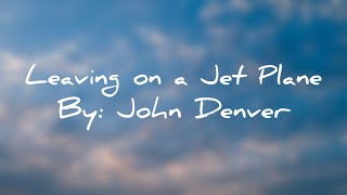 John Denver  Leaving on a Jet Plane Lyrics JohnDenver [upl. by Epillihp]