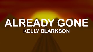 Kelly Clarkson  Already Gone Lyrics  Lyric Video [upl. by Aniluj]