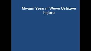 Mwami Yesu ni Wewe Ushizwe hejuru lyrics Apollinaire Habonimana gospel Burundi [upl. by Araik]