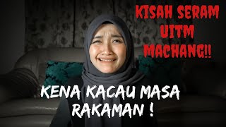 KISAH SERAM UITM MACHANG KELANTAN [upl. by Laurin991]