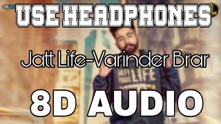 Jatt LifeVarinder Brar 8D AUDIO New Punjabi Songs 2019 [upl. by Ander]