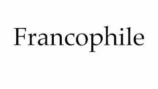 How to Pronounce Francophile [upl. by Nylime835]