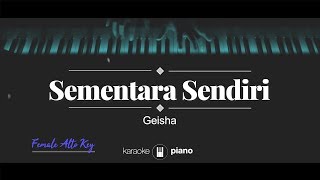 Sementara Sendiri FEMALE ALTO KEY Geisha KARAOKE PIANO [upl. by Wolford]