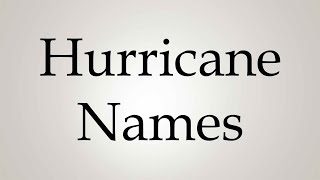 How to Pronounce Hurricane Names [upl. by Starinsky48]