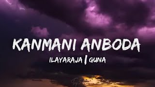 Kanmani Anbodu lyrics  Ilayaraja Kamal Haasan Guna  New trending Manjummal Boys trending [upl. by Gile352]