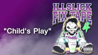 ILLSLICK  Childs Play FIXTAPE 4  Lyrics [upl. by Aehtla436]