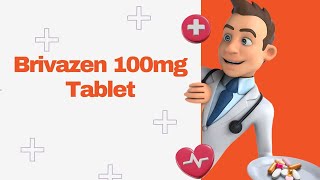 Brivazen 100mg Tablet [upl. by Lewap]