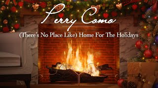 Perry Como  Theres No Place Like Home for the Holidays Fireplace Video  Christmas Songs [upl. by Marr841]