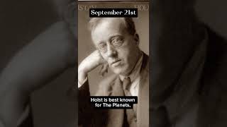 September 21st Happy Birthday Gustav Holst🥳🎶 shorts [upl. by Nawuj]