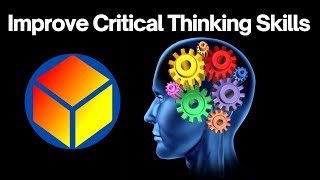 How to Improve Your Critical Thinking Skills [upl. by Dercy819]