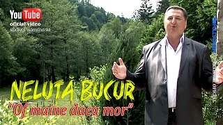 NELUTA BUCUR  Of maine daca mor oficial video [upl. by Aliuqet]