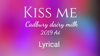 Kiss me  Lyrical Cadbury dairy milk silk song [upl. by Shelby]