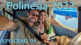 Polinésia Francesa 2022  EP05  Rumo ao The Brando [upl. by Eahsed726]