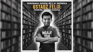 PENDAKWAH YANG DI CAP RADIKAL  USTADZ FELIX SIAUW [upl. by Nel]