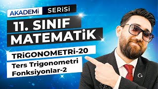 Trigonometri 20Ders  Ters Trigonometrik Fonksiyonlar2 11Sınıf Konu Anlatımı  Akademi Serisi [upl. by Trever231]