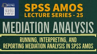 25 SPSS AMOS  Simple Mediation Analysis Interpretation and Reporting in AMOS Part 2 [upl. by Cissie]