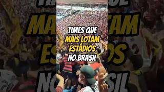 Times que mais lotam estádios no Brasil futebol futebolbrasileiro torcida torcidaorganizada [upl. by Guenzi]