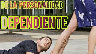 Trastorno de la personalidad dependiente DSM 5 [upl. by Anekahs]