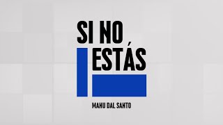 SI NO ESTÁS  Manu Dal Santo Cover MDS [upl. by Atinoj]