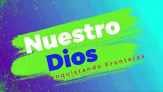 Nuestro Dios  Conquistando Fronteras letra [upl. by Athallia]