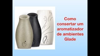 Como consertar um aromatizador de ambientes Glade [upl. by Cressida]