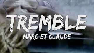 Tremble  Marc Et Claude Lyrics [upl. by Acinnad]