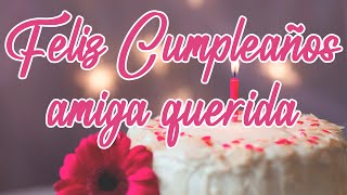 Feliz Cumpleaños AMIGA Querida🥳🥳 [upl. by Yona467]