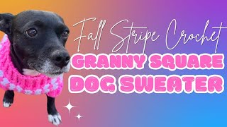 Fall Stripe Granny Square Stitch Sweater for SmallMedium Size DogsCats Tutorial ♡ [upl. by Ycaj193]