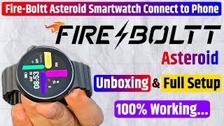 FireBoltt Asteroid Smartwatch Unboxing amp Full Setup Guide 🤫 Fire Boltt Asteroid Connect to Phone [upl. by Ninnahc671]