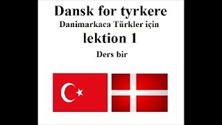 Dansk for tyrkere lektion 1 Danimarkaca Türkler için ders bir [upl. by Mezoff]