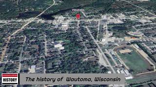 The history of Wautoma Wisconsin [upl. by Kissee538]