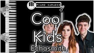 Cool Kids  Echosmith  Piano Karaoke Instrumental [upl. by Novaat]