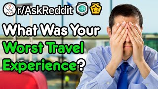 What Was Your Worst Travel Experience rAskReddit [upl. by Anceline]