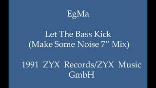 EGMA  Let The Bass Kick Make Some Noise 7quot Mix [upl. by Delphina]