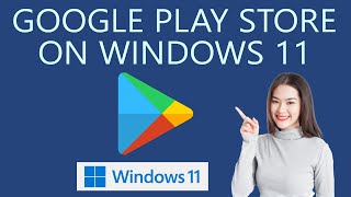 How to Install Google Play Store Apps on Windows 11 PC [upl. by Mcgee]