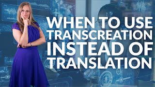 When to use transcreation instead of translation [upl. by Nolasba363]