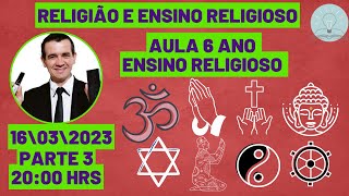 Religião Ensino Religioso e Religiosidade Parte 3 I Aula 6 Ano Ensino Religioso I Fundamental 2 [upl. by Naquin]