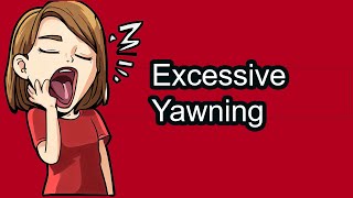 What Causes Excessive Yawning and How to Treat It Frequent Yawning causes [upl. by Mali]