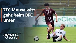 ZFC Meuselwitz desolat beim BFC Dynamo  Sport im Osten  MDR [upl. by Eniarrol]