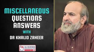 MISCELLANEOUS QUESTIONS ANSWERS WITH DR KHALID ZAHEER  Al Mawrid Institute Canada [upl. by Rusty]