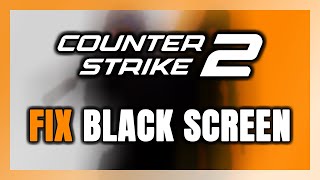 How to FIX CounterStrike 2 Black Screen [upl. by Namlak]