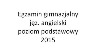 Egzamin gimnazjalny 2015 język angielski poziom podstawowy nagranie [upl. by Witcher]